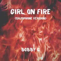 Girl on Fire (Saxophone Version) Song Lyrics