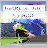 Framtíðin Er Falin / Endastöð - Single album lyrics, reviews, download