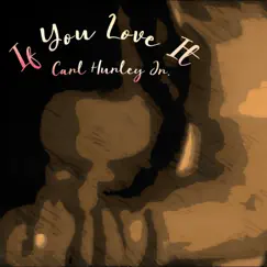 If You Love It - Single by Carl Hurley Jr. album reviews, ratings, credits
