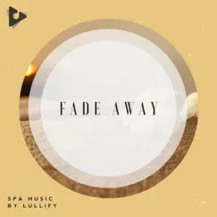 Fade Away by Spa Music by Lullify & Relaxation Sessions album reviews, ratings, credits