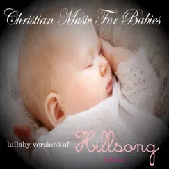 Lullaby Versions of Hillsong, Vol. 1 by The Christian Music For Babies Ministry album reviews, ratings, credits