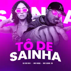 Tô de Sainha (feat. MC Nina, MC John JB) Song Lyrics