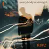 Everybody's Losing It - EP album lyrics, reviews, download