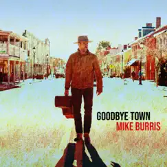 Goodbye Town by Mike Burris album reviews, ratings, credits