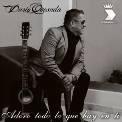 Adoro todo lo que hay en ti - Single by Dario Quezada album reviews, ratings, credits