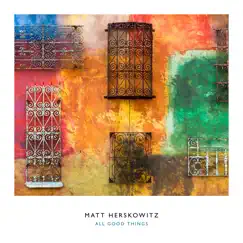 All Good Things - Single by Matt Herskowitz album reviews, ratings, credits