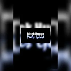 Feels Good - Single by Block hugga album reviews, ratings, credits