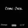 Come Over (feat. L.E.X) - Single album lyrics, reviews, download