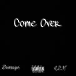 Come Over (feat. L.E.X) - Single by Dwanye album reviews, ratings, credits