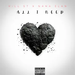 All I Need - Single by Hill St. & Nana Elan album reviews, ratings, credits