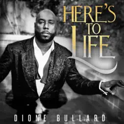 Here's To Life - Single by DIONE BULLARD album reviews, ratings, credits