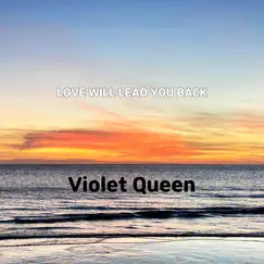 Love Will Lead You Back - Single by Violet Queen album reviews, ratings, credits