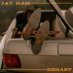 Tank On Low (feat. DSharp) - Single by Jay Ham album reviews, ratings, credits