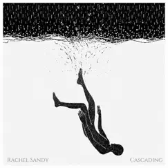 Cascading - Single by Rachel Sandy album reviews, ratings, credits