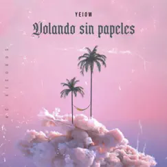 Volando Sin Papeles - Single by Yeiow album reviews, ratings, credits