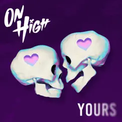 Yours - Single by ON HIGH album reviews, ratings, credits