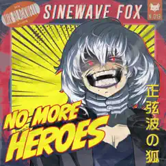 NO MORE HEROES (feat. Mir Blackwell) - Single by Sinewave Fox album reviews, ratings, credits