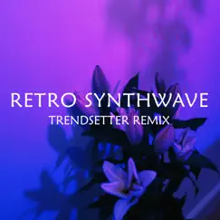 Retro Synthwave (Trendsetter Remix) Song Lyrics