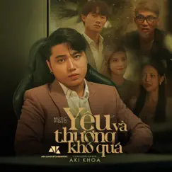 YÊU VÀ THƯƠNG KHÓ QUÁ - Single by Aki Khoa album reviews, ratings, credits