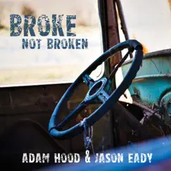 Broke Not Broken - Single by Adam Hood & Jason Eady album reviews, ratings, credits