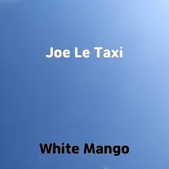 Joe Le Taxi - Single by White Mango album reviews, ratings, credits