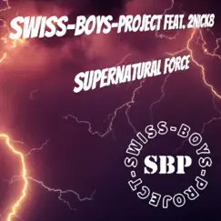 Supernatural Force (feat. 2nick8) - Single by Swiss-Boys-Project album reviews, ratings, credits