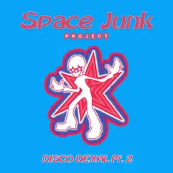 Disco Dexal, Pt. 2 - Single by Space Junk Project album reviews, ratings, credits