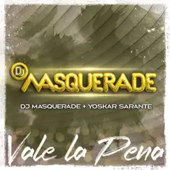 Vale La Pena (Guaracha) - Single by DJ Masquerade & Yoskar Sarante album reviews, ratings, credits