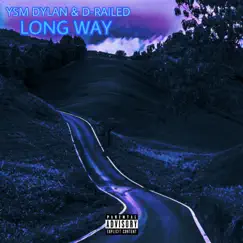 Long Way (feat. YSM Dylan) - Single by D-Railed album reviews, ratings, credits
