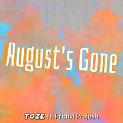August's Gone (feat. Prithvi Prajosh) - Single by Toze album reviews, ratings, credits