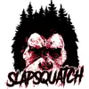Slapsquatch album lyrics, reviews, download