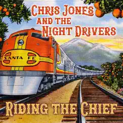 Riding the Chief - Single by Chris Jones & The Night Drivers album reviews, ratings, credits