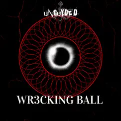 Wr3cking Ball - Single by Unguyd3d album reviews, ratings, credits