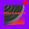 Sin Amor $$ (feat. King Ali, Osbaldo Cano & Alexis Ledezma) - Single album lyrics, reviews, download
