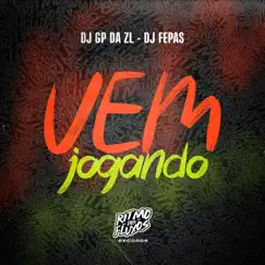Vem Jogando - Single by DJ Fepas & GP DA ZL album reviews, ratings, credits