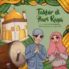 Takbir di Hari Raya (feat. Zaskia Aulia) - Single album lyrics, reviews, download