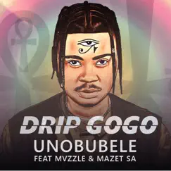 UNobubele (feat. Mvzzle & Mazet SA) - Single by Drip Gogo album reviews, ratings, credits