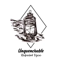 Unquenchable - Single by Rebekah Vyce album reviews, ratings, credits