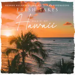 Fresh Takes: Music of Hawaii - EP by George Kulokahai and His Island Serenaders album reviews, ratings, credits
