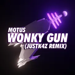 Wonky Gun (JUSTK4Z Remix) - Single by MOTUS album reviews, ratings, credits