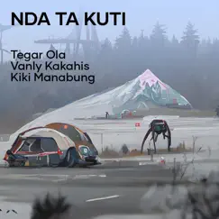 Nda Ta Kuti - Single by Tegar Ola, Vanly Kakahis & Kiki Manabung album reviews, ratings, credits