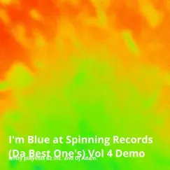 I'm Blue​ at Spinning Records (Da Best One's) Vol 4 Demo (Live Remix) [Live Remix] - Single by Dj Adam & leftty playlists 62 .Inc album reviews, ratings, credits