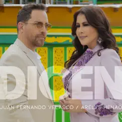 Dicen - Single by Juan Fernando Velasco & Arelys Henao album reviews, ratings, credits