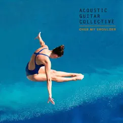 Over My Shoulder - Single by Acoustic Guitar Collective album reviews, ratings, credits
