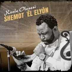 Shemot ʾĒl ʿElyōn - Single by Kunle Olusesi album reviews, ratings, credits