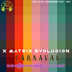 Carnaval - Single by X MATRIX EVOLUCION album reviews, ratings, credits
