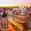 Madrid City Sounds (feat. Nature Sounds Explorer, OurPlanet Soundscapes, Paramount Nature Soundscapes & Paramount White Noise Soundscapes) album lyrics, reviews, download
