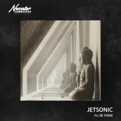 I'll Be There - Single by Jetsonic album reviews, ratings, credits