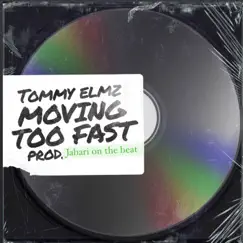 Moving Too Fast - Single by Tommy Elmz album reviews, ratings, credits