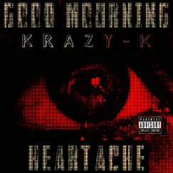 Good Mourning Heartache by KRAZY-K album reviews, ratings, credits
